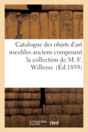 Catalogue Des Objets d'Art Meubles Anciens Composant La Collection