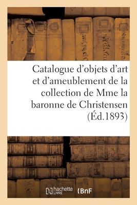 Catalogue d'Objets d'Art Et d'Ameublement, ?poques Louis XV Et Louis XVI, Mobilier En Bois Sculpt? - Bloche, Arthur