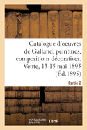 Catalogue d'Oeuvres de P.-V. Galland, Peintures, Compositions D?coratives, ?tudes Et Dessins: Vente, 13-15 Mai 1895. Partie 2