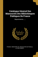 Catalogue General Des Manuscrits Des Bibliotheques Publiques de France. Departements Volume 11