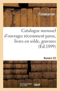 Catalogue Mensuel d'Ouvrages R?cemment Parus, Livres En Solde, Gravures Num?ro 52