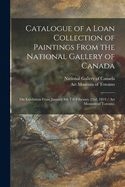 Catalogue of a Loan Collection of Paintings From the National Gallery of Canada: on Exhibition From January 8th Till February 23rd, 1919 / Art Museum of Toronto.