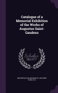 Catalogue of a Memorial Exhibition of the Works of Augustus Saint-Gaudens