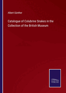 Catalogue of Colubrine Snakes in the Collection of the British Museum