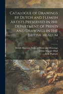 Catalogue of Drawings by Dutch and Flemish Artists Preserved in the Department of Prints and Drawings in the British Museum; 1