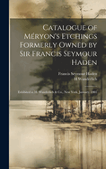 Catalogue of Mryon's Etchings Formerly Owned by Sir Francis Seymour Haden: Exhibited at H. Wunderlich & Co., New York, January, 1901