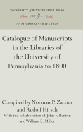 Catalogue of Manuscripts in the Libraries of the University of Pennsylvania to 1800