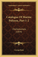 Catalogue of Marine Polyzoa, Part 1-2: Cheilostomata (1854)