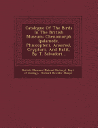 Catalogue of the Birds in the British Museum: Chenomorph (Palamede, Phnicopteri, Anseres), Crypturi, and Ratit, by T. Salvadori...