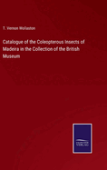 Catalogue of the Coleopterous Insects of Madeira in the Collection of the British Museum