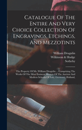 Catalogue Of The Entire And Very Choice Collection Of Engravings, Etchings, And Mezzotints: The Property Of Mr. William Drugulin ... Comprising The Works Of The Most Eminent Masters Of The Ancient And Modern Schools Of Italy, Germany, Holland,