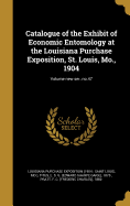 Catalogue of the Exhibit of Economic Entomology at the Louisiana Purchase Exposition, St. Louis, Mo., 1904; Volume New Ser.: No.47