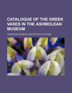 Catalogue of the Greek Vases in the Ashmolean Museum