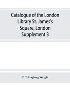 Catalogue of the London Library, St. James's Square, London: Supplement 3