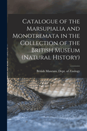 Catalogue of the Marsupialia and Monotremata in the Collection of the British Museum (Natural History)