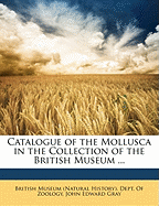 Catalogue of the Mollusca in the Collection of the British Museum ...