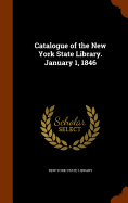 Catalogue of the New York State Library. January 1, 1846