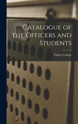 Catalogue of the Officers and Students - College (Hartford, Conn ) Trinity