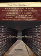 Catalogue of the Oriental Manuscripts of the Saxon State Library at the Dresden University of Technology: Catalogus Codicum Manuscriptorum Orientalium Bibliothecae Regiae Dresdensis