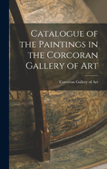 Catalogue of the Paintings in the Corcoran Gallery of Art