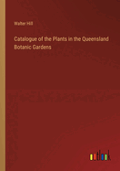 Catalogue of the Plants in the Queensland Botanic Gardens