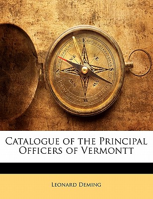 Catalogue of the Principal Officers of Vermontt - Deming, Leonard