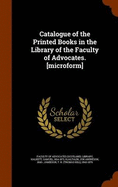 Catalogue of the Printed Books in the Library of the Faculty of Advocates. [microform]