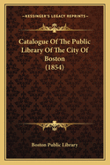 Catalogue of the Public Library of the City of Boston (1854)