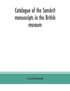 Catalogue of the Sanskrit manuscripts in the British museum