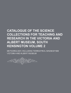 Catalogue of the Science Collections for Teaching and Research in the Victoria and Albert Museum