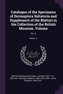 Catalogue of the Specimens of Dermaptera Saltatoria and Supplement of the Blattari in the Collection of the British Museum. Volume: Pt. 2; Series 2