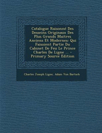 Catalogue Raisonne Des Desseins Originaux Des Plus Grands Maitres Anciens Et Modernes: Qui Faisoient Partie Du Cabinet de Feu Le Prince Charles de Ligne ...