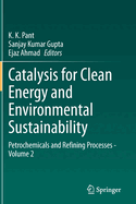 Catalysis for Clean Energy and Environmental Sustainability: Petrochemicals and Refining Processes - Volume 2