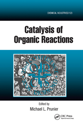 Catalysis of Organic Reactions: Twenty-second Conference - Prunier, Michael L. (Editor)