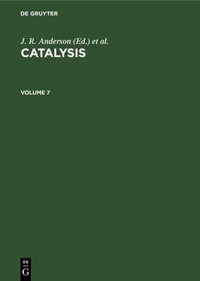 Catalysis. Volume 7 - Schwab, G M (Contributions by), and Emmett, P H (Contributions by), and Fromment, G F (Contributions by)