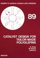 Catalyst Design for Tailor-Made Polyolefins - Soga, and International Symposium on Catalyst Design for Tailor-Made Polyolefins