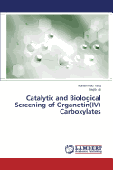 Catalytic and Biological Screening of Organotin(iv) Carboxylates