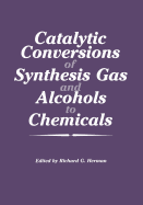 Catalytic conversions of synthesis gas and alcohols to chemicals