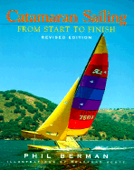 Catamaran Sailing: From Start to Finish - Berman, Phillip L