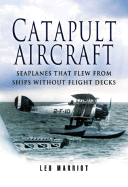 Catapult Aircraft: Seaplanes That Flew from Ships Without Flight Decks