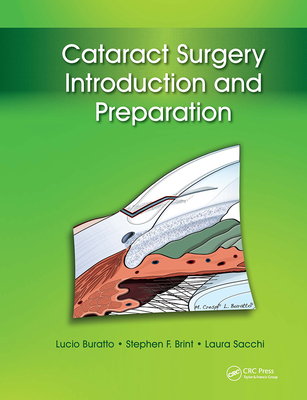 Cataract Surgery: Introduction and Preparation - Buratto, Lucio, Dr., MD, and Brint, Stephen, MD, and Sacchi, Laura, MD