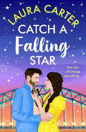 Catch a Falling Star: An uplifting, escapist, romantic comedy from Laura Carter