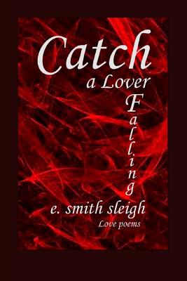 Catch a Lover Falling - Sleigh, E Smith