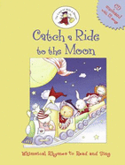 Catch a Ride to the Moon: Whimsical Rhymes to Read and Sing