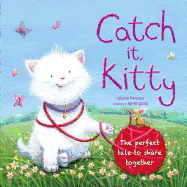 Catch It, Kitty: The Perfect Tale to Share Together