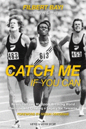 Catch Me If You Can: Revolutionizing My Sport, Breaking World Records and Creating a Legacy for Tanzania