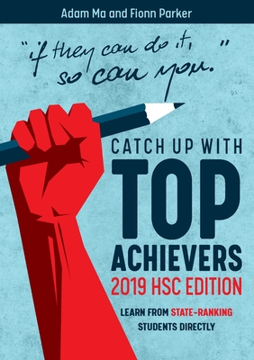 Catch Up With Top-Achievers: 2019 HSC Edition - Ma, Adam, and Parker, Fionn (Introduction by)