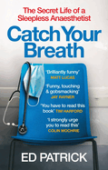 Catch Your Breath: The Secret Life of a Sleepless Anaesthetist