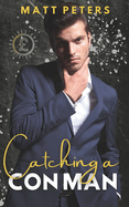 Catching a Con Man: An M/M Billionaire Romance