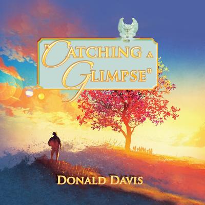 "Catching a Glimpse" - Davis, Donald
